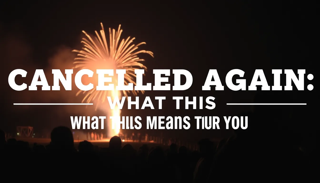 TRURO BONFIRE NIGHT CANCELLED AGAIN: WHAT THIS MEANS FOR YOU